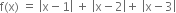 straight f left parenthesis straight x right parenthesis space equals space open vertical bar straight x minus 1 close vertical bar space plus space open vertical bar straight x minus 2 close vertical bar plus space open vertical bar straight x minus 3 close vertical bar