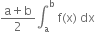 fraction numerator straight a plus straight b over denominator 2 end fraction integral subscript straight a superscript straight b space straight f left parenthesis straight x right parenthesis space dx