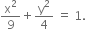 straight x squared over 9 plus straight y squared over 4 space equals space 1.