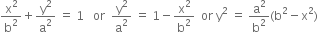 straight x squared over straight b squared plus straight y squared over straight a squared space equals space 1 space space space or space space straight y squared over straight a squared space equals space 1 minus straight x squared over straight b squared space space or space straight y squared space equals space straight a squared over straight b squared left parenthesis straight b squared minus straight x squared right parenthesis