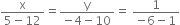 fraction numerator straight x over denominator 5 minus 12 end fraction equals fraction numerator straight y over denominator negative 4 minus 10 end fraction equals space fraction numerator 1 over denominator negative 6 minus 1 end fraction