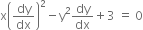 straight x open parentheses dy over dx close parentheses squared minus straight y squared dy over dx plus 3 space equals space 0