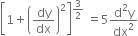 open square brackets 1 plus open parentheses dy over dx close parentheses squared close square brackets to the power of 3 over 2 end exponent space equals 5 fraction numerator straight d squared straight y over denominator dx squared end fraction