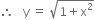 therefore space space space straight y space equals space square root of 1 plus straight x squared end root