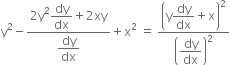 straight y squared minus fraction numerator 2 straight y squared begin display style dy over dx end style plus 2 xy over denominator begin display style dy over dx end style end fraction plus straight x squared space equals space open parentheses straight y begin display style dy over dx end style plus straight x close parentheses squared over open parentheses begin display style dy over dx end style close parentheses squared