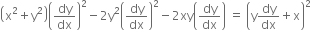 open parentheses straight x squared plus straight y squared close parentheses open parentheses dy over dx close parentheses squared minus 2 straight y squared open parentheses dy over dx close parentheses squared minus 2 xy open parentheses dy over dx close parentheses space equals space open parentheses straight y dy over dx plus straight x close parentheses squared