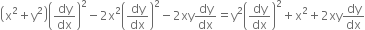 open parentheses straight x squared plus straight y squared close parentheses open parentheses dy over dx close parentheses squared minus 2 straight x squared open parentheses dy over dx close parentheses squared minus 2 xy dy over dx equals straight y squared open parentheses dy over dx close parentheses squared plus straight x squared plus 2 xy dy over dx