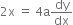 2 straight x space equals space 4 straight a dy over dx