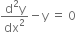 fraction numerator straight d squared straight y over denominator dx squared end fraction minus straight y space equals space 0