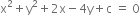 straight x squared plus straight y squared plus 2 straight x minus 4 straight y plus straight c space equals space 0