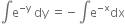 integral straight e to the power of negative straight y end exponent space dy space equals negative integral straight e to the power of negative straight x end exponent dx