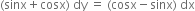 left parenthesis sinx plus cosx right parenthesis space dy space equals space left parenthesis cosx minus sinx right parenthesis space dx