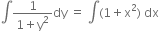 integral fraction numerator 1 over denominator 1 plus straight y squared end fraction dy space equals space integral left parenthesis 1 plus straight x squared right parenthesis space dx