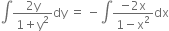 integral fraction numerator 2 straight y over denominator 1 plus straight y squared end fraction dy space equals space minus integral fraction numerator negative 2 straight x over denominator 1 minus straight x squared end fraction dx