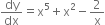 dy over dx equals straight x to the power of 5 plus straight x squared minus 2 over straight x