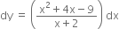 dy space equals space open parentheses fraction numerator straight x squared plus 4 straight x minus 9 over denominator straight x plus 2 end fraction close parentheses space dx