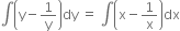 integral open parentheses straight y minus 1 over straight y close parentheses dy space equals space integral open parentheses straight x minus 1 over straight x close parentheses dx