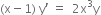 left parenthesis straight x minus 1 right parenthesis space straight y apostrophe space equals space space 2 straight x cubed straight y