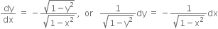 dy over dx space equals space minus fraction numerator square root of 1 minus straight y squared end root over denominator square root of 1 minus straight x squared end root end fraction comma space space or space space space fraction numerator 1 over denominator square root of 1 minus straight y squared end root end fraction dy space equals space minus fraction numerator 1 over denominator square root of 1 minus straight x squared end root end fraction dx