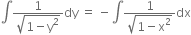 integral fraction numerator 1 over denominator square root of 1 minus straight y squared end root end fraction dy space equals space minus integral fraction numerator 1 over denominator square root of 1 minus straight x squared end root end fraction dx