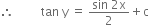 therefore space space space space space space space space space tan space straight y space equals space fraction numerator sin space 2 straight x over denominator 2 end fraction plus straight c