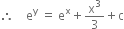 therefore space space space space straight e to the power of straight y space equals space straight e to the power of straight x plus straight x cubed over 3 plus straight c