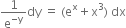 1 over straight e to the power of negative straight y end exponent dy space equals space left parenthesis straight e to the power of straight x plus straight x cubed right parenthesis space dx