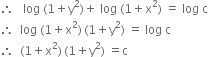 therefore space space space log space left parenthesis 1 plus straight y squared right parenthesis plus space log space left parenthesis 1 plus straight x squared right parenthesis space equals space log space straight c
therefore space space log space left parenthesis 1 plus straight x squared right parenthesis thin space left parenthesis 1 plus straight y squared right parenthesis space equals space log space straight c
therefore space space left parenthesis 1 plus straight x squared right parenthesis thin space left parenthesis 1 plus straight y squared right parenthesis space equals straight c