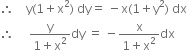 therefore space space space space straight y left parenthesis 1 plus straight x squared right parenthesis space dy equals space minus straight x left parenthesis 1 plus straight y squared right parenthesis space dx
therefore space space space space space fraction numerator straight y over denominator 1 plus straight x squared end fraction dy space equals space minus fraction numerator straight x over denominator 1 plus straight x squared end fraction dx