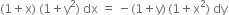 left parenthesis 1 plus straight x right parenthesis space left parenthesis 1 plus straight y squared right parenthesis space dx space equals space minus left parenthesis 1 plus straight y right parenthesis thin space left parenthesis 1 plus straight x squared right parenthesis space dy
