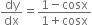 dy over dx equals fraction numerator 1 minus cosx over denominator 1 plus cosx end fraction