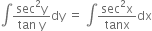 integral fraction numerator sec squared straight y over denominator tan space straight y end fraction dy space equals space integral fraction numerator sec squared straight x over denominator tanx end fraction dx