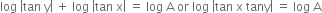 log space open vertical bar tan space straight y close vertical bar space plus space log space open vertical bar tan space straight x close vertical bar space equals space log space straight A space or space log space open vertical bar tan space straight x space tany close vertical bar space equals space log space straight A