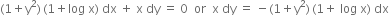 left parenthesis 1 plus straight y squared right parenthesis thin space left parenthesis 1 plus log space straight x right parenthesis space dx space plus space straight x space dy space equals space 0 space space or space space straight x space dy space equals space minus left parenthesis 1 plus straight y squared right parenthesis thin space left parenthesis 1 plus space log space straight x right parenthesis space dx