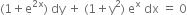 left parenthesis 1 plus straight e to the power of 2 straight x end exponent right parenthesis space dy space plus space left parenthesis 1 plus straight y squared right parenthesis space straight e to the power of straight x space dx space equals space 0