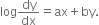 log dy over dx equals ax plus by.