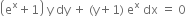 open parentheses straight e to the power of straight x plus 1 close parentheses space straight y space dy space plus space left parenthesis straight y plus 1 right parenthesis space straight e to the power of straight x space dx space equals space 0