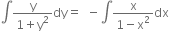 integral fraction numerator straight y over denominator 1 plus straight y squared end fraction dy equals space space minus integral fraction numerator straight x over denominator 1 minus straight x squared end fraction dx