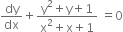 dy over dx plus fraction numerator straight y squared plus straight y plus 1 over denominator straight x squared plus straight x plus 1 end fraction space equals 0