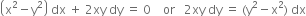 open parentheses straight x squared minus straight y squared close parentheses space dx space plus space 2 xy space dy space equals space 0 space space space space or space space space 2 xy space dy space equals space left parenthesis straight y squared minus straight x squared right parenthesis space dx