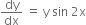 dy over dx space equals space straight y space sin space 2 straight x