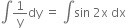 integral 1 over straight y dy space equals space integral sin space 2 straight x space dx