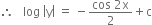 therefore space space space log space open vertical bar straight y close vertical bar space equals space minus fraction numerator cos space 2 straight x over denominator 2 end fraction plus straight c
