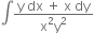 integral fraction numerator straight y space dx space plus space straight x space dy over denominator straight x squared straight y squared end fraction