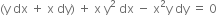 left parenthesis straight y space dx space plus space straight x space dy right parenthesis space plus space straight x space straight y squared space dx space minus space straight x squared straight y space dy space equals space 0