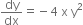 dy over dx equals negative 4 space straight x space straight y squared