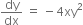 dy over dx space equals space minus 4 xy squared