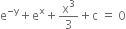 straight e to the power of negative straight y end exponent plus straight e to the power of straight x plus straight x cubed over 3 plus straight c space equals space 0