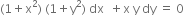 left parenthesis 1 plus straight x squared right parenthesis space left parenthesis 1 plus straight y squared right parenthesis space dx space space plus straight x space straight y space dy space equals space 0