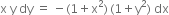 straight x space straight y space dy space equals space minus left parenthesis 1 plus straight x squared right parenthesis thin space left parenthesis 1 plus straight y squared right parenthesis space dx